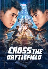 Cross The Battlefield (2023) ข้ามศึกสมรภูมิ
